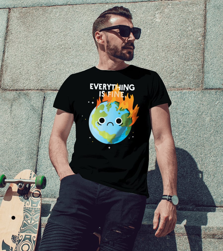 EVERYTHING IS FINE Sad Earth Day Burning Planet Emoji T-Shirt