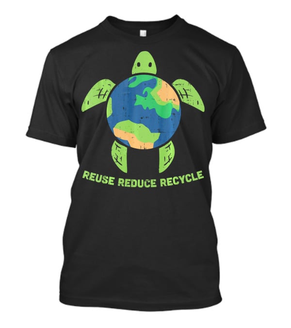 Reuse Reduce Recycle Earth Turtle Conservation Message T-Shirt