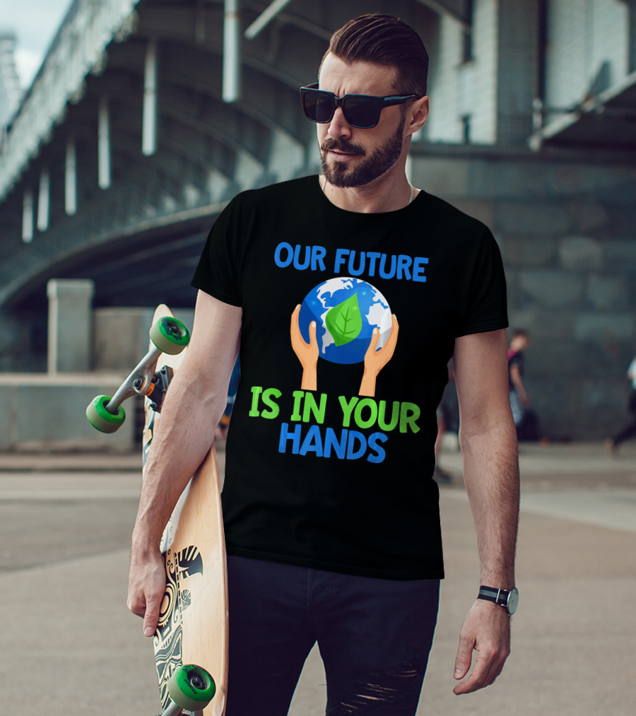 Our Future Is In Your Hands Earth Leaf T-Shirt