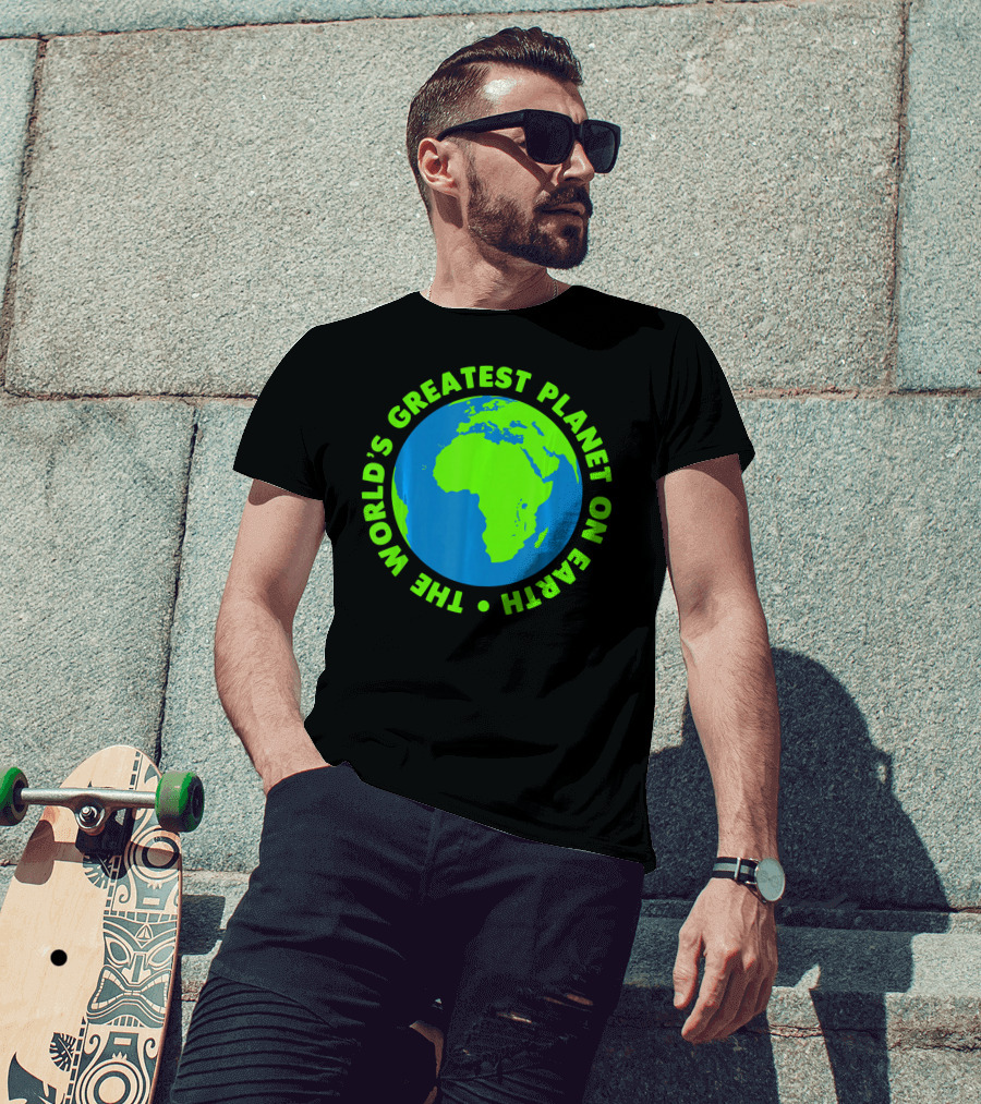 The World's Greatest Planet On Earth Day T-Shirt
