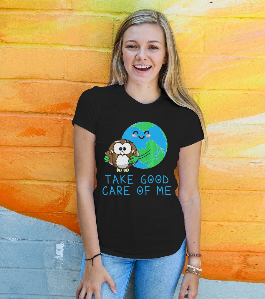 Take Good Care Of Me Happy Earth Day Planet T-Shirt