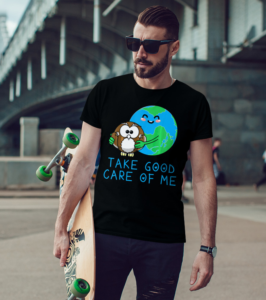 Take Good Care Of Me Happy Earth Day Planet T-Shirt