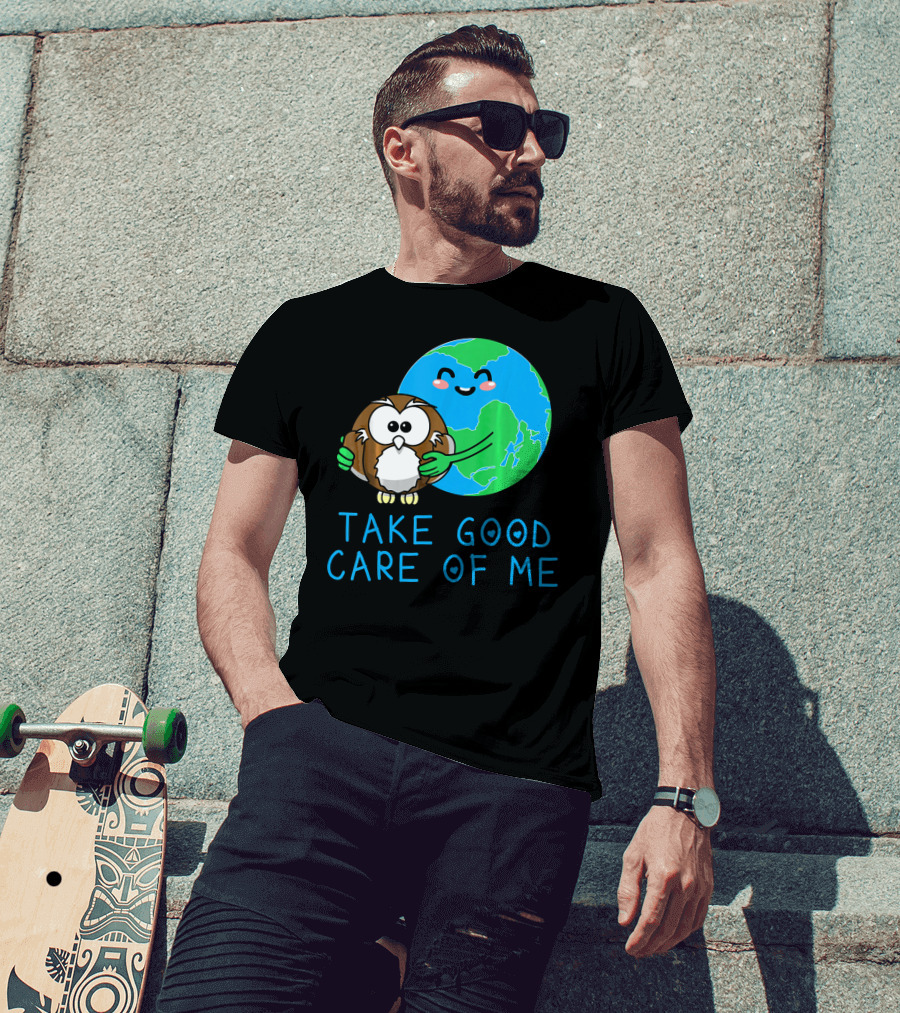 Take Good Care Of Me Happy Earth Day Planet T-Shirt