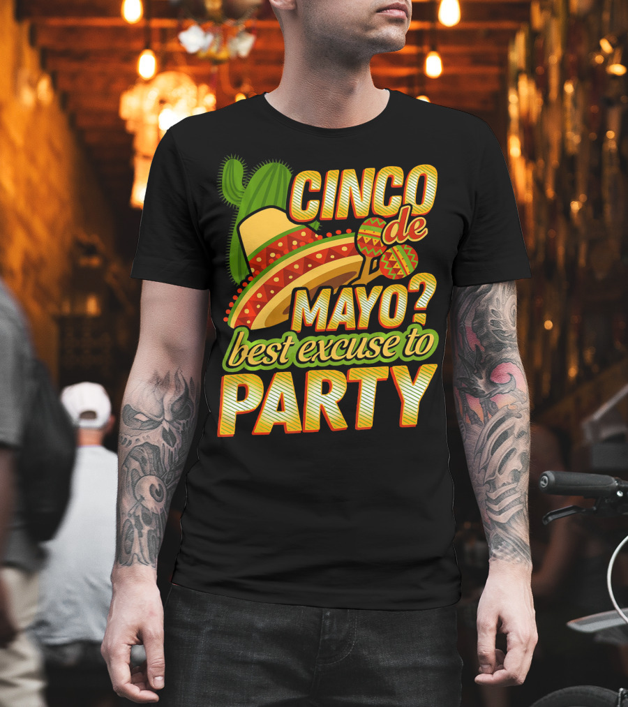 Cinco De Mayo Best Excuse to Party with Sombrero and Maracas T-Shirt