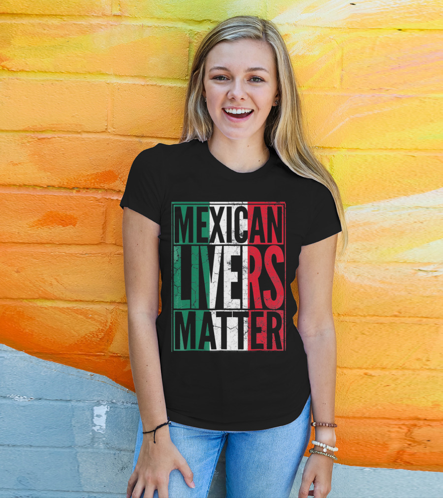 Cinco De Mayo Mexican Livers Matter T-Shirt