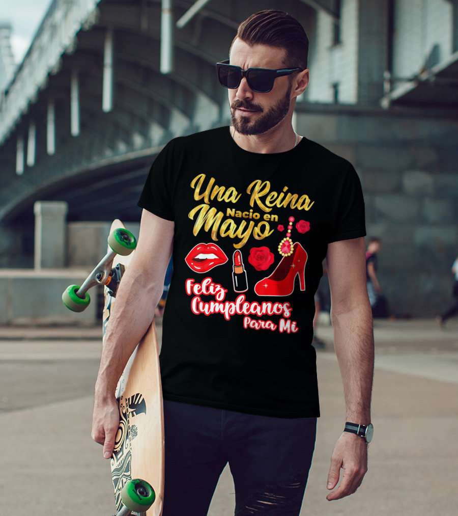 Una Reina Nacio En Mayo Feliz Cumpleanos Para Mi Rojo Labial Tacones Rosas T-Shirt