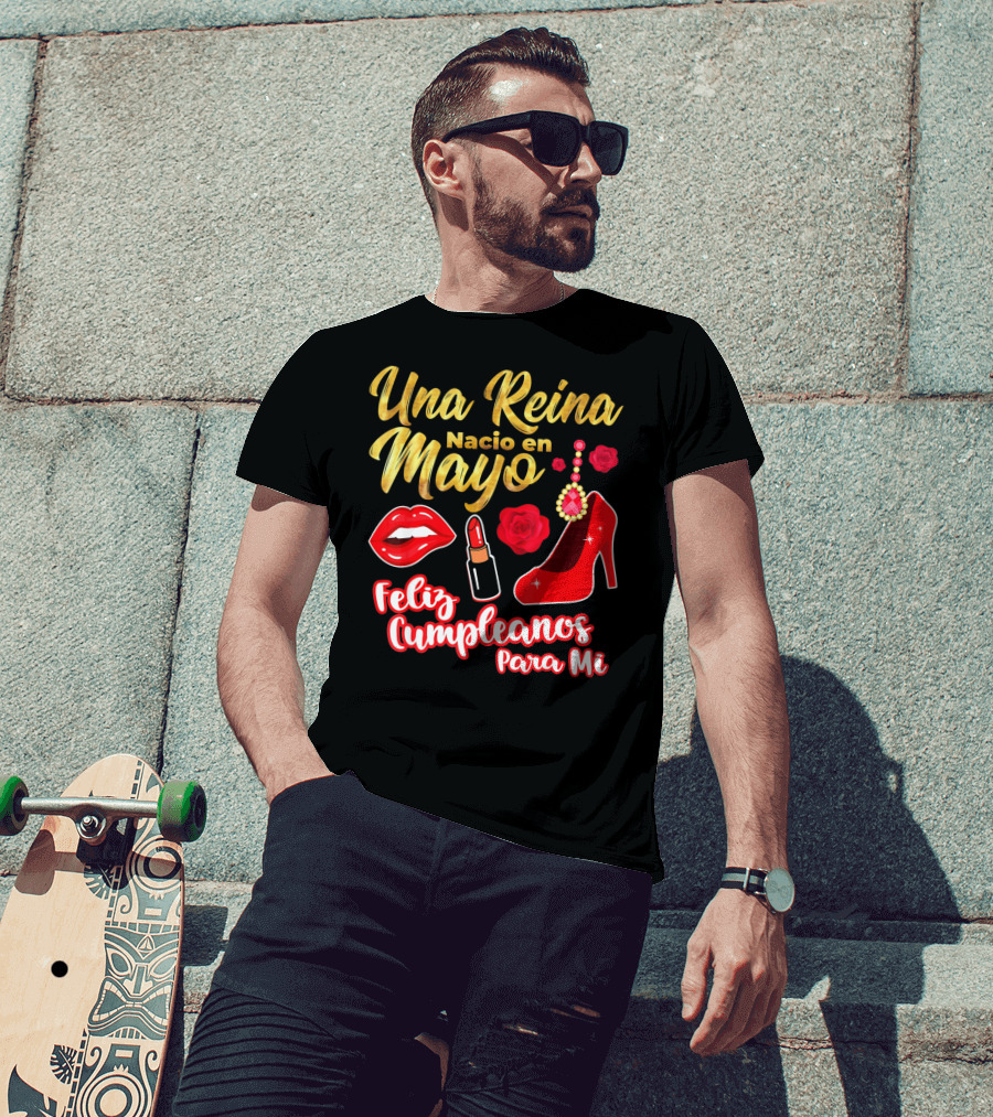 Una Reina Nacio En Mayo Feliz Cumpleanos Para Mi Rojo Labial Tacones Rosas T-Shirt