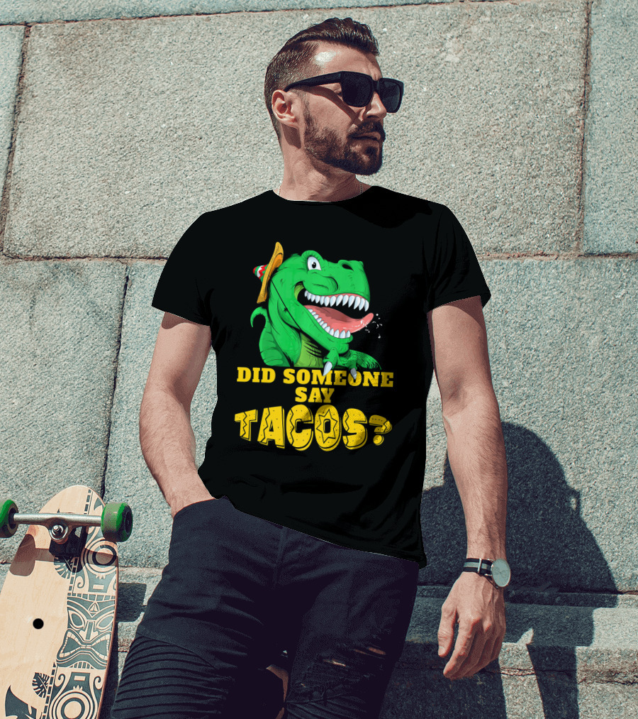 Did Someone Say Tacos Cinco De Mayo Dinosaur Fiesta Hat T-Shirt