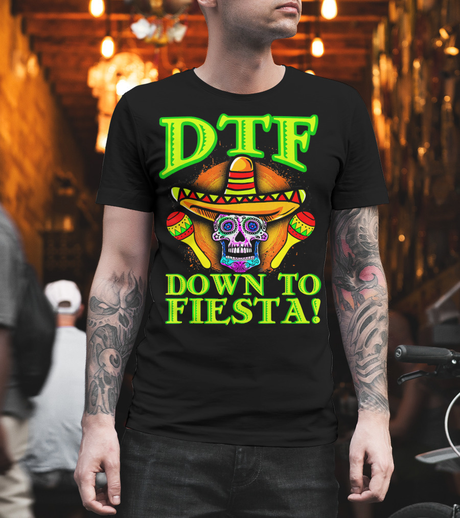 DTF Down To Fiesta Sugar Skull Sombrero Maracas Colorful T-Shirt