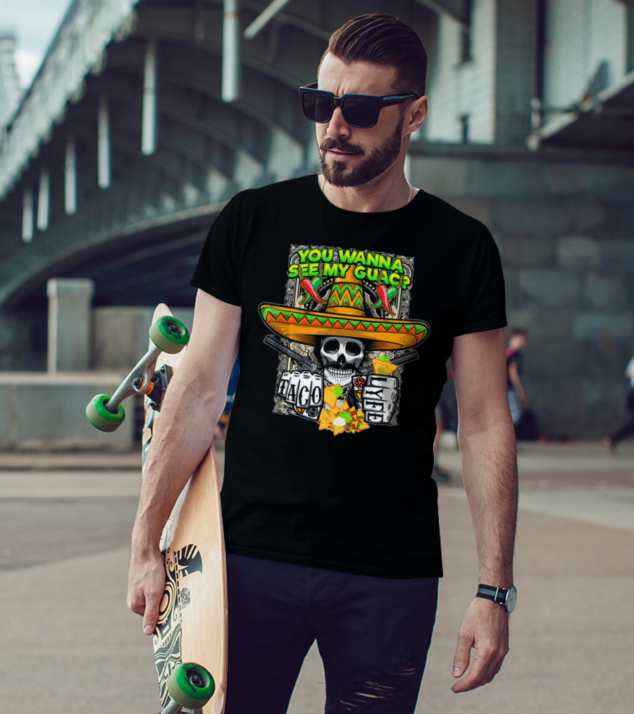 You Wanna See My Guac Taco Loco Cinco De Mayo Skull Sombrero Peppers T-Shirt