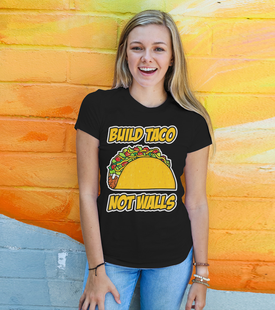 Build Taco Not Walls Funny Cinco De Mayo Mexican Food Humor T-Shirt