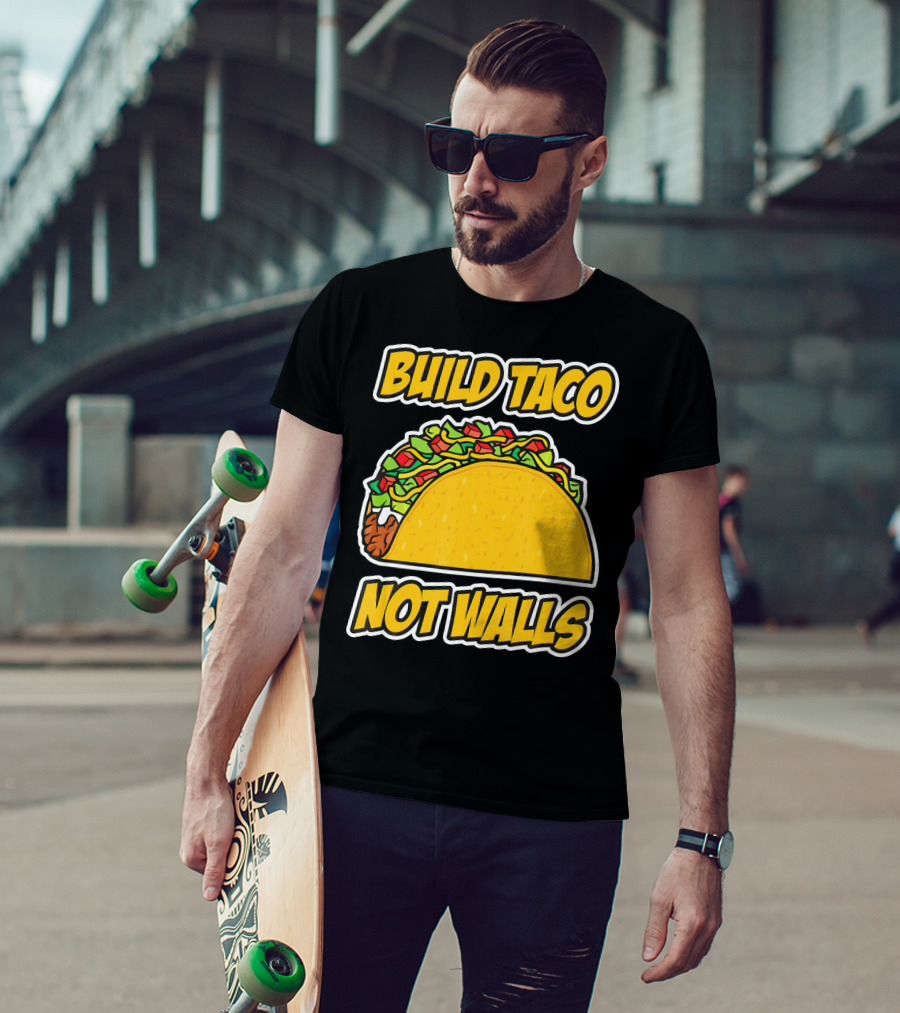 Build Taco Not Walls Funny Cinco De Mayo Mexican Food Humor T-Shirt