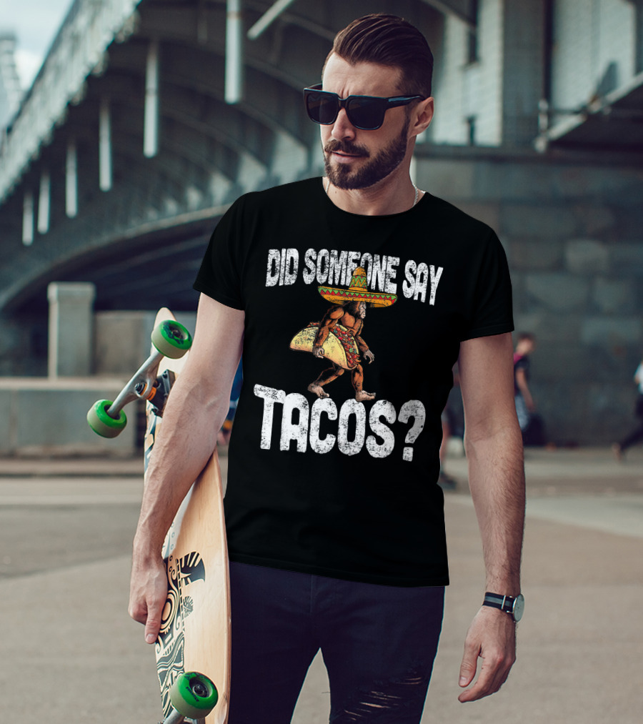 Did Someone Say Tacos Funny Cinco De Mayo Taco Big T-Shirt
