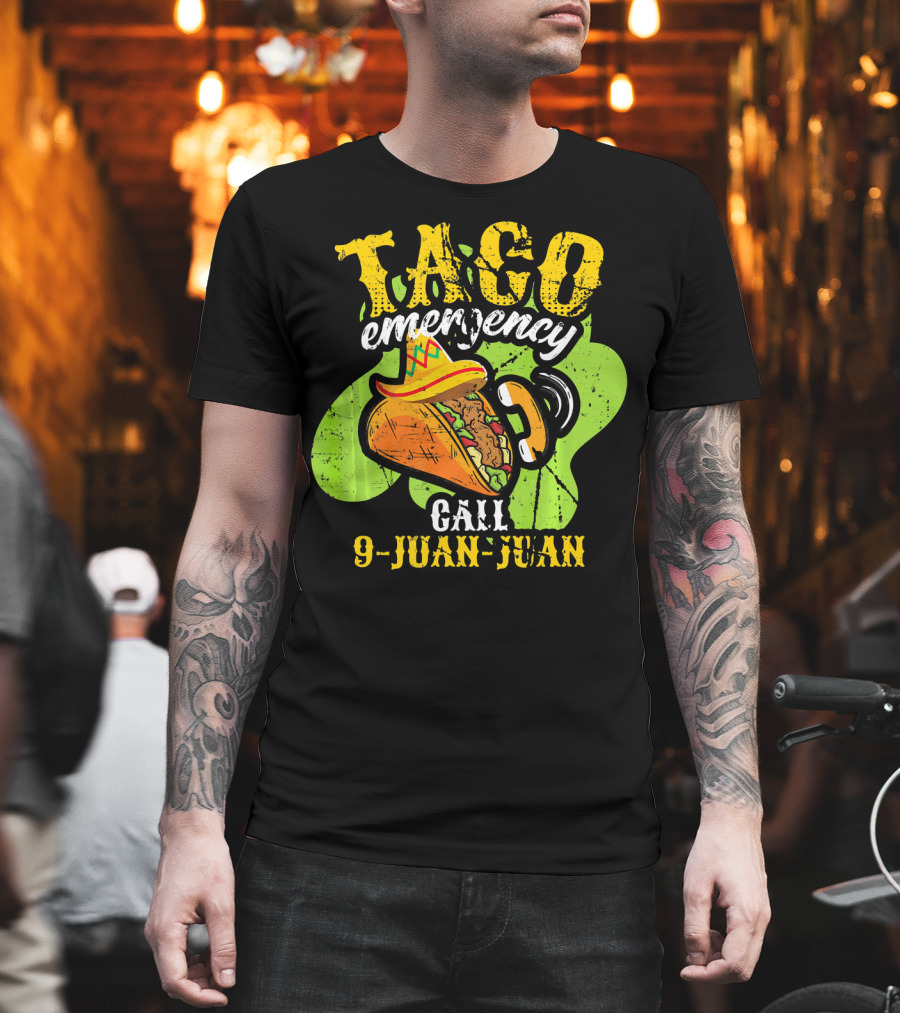 Taco Emergency Call 9-Juan-Juan Cinco De Mayo Mexic T-Shirt