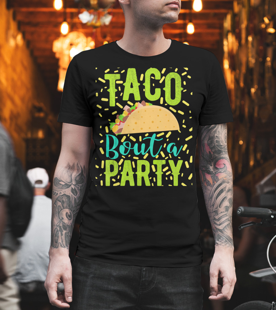 Taco Bout A Party Cinco De Mayo T-Shirt