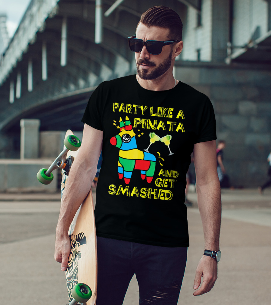 Party Like A Piñata And Get Smashed Cinco De Mayo Party T-Shirt
