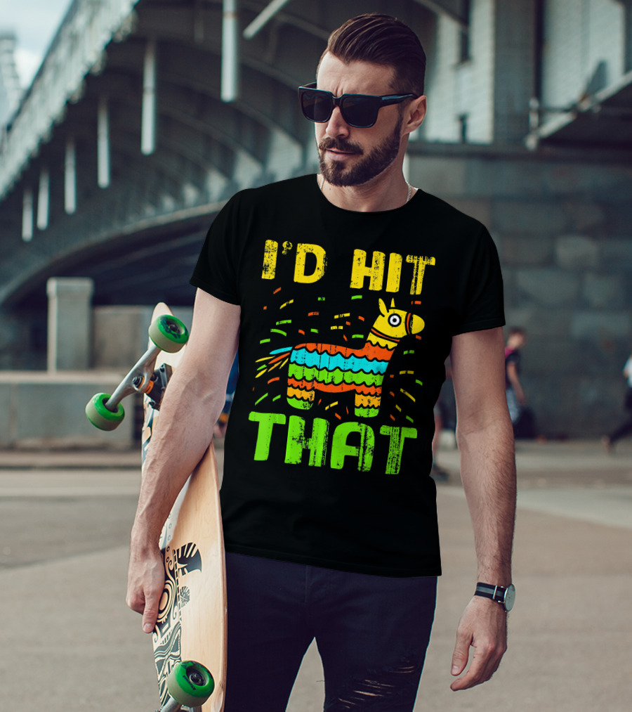 I'd Hit That Cinco De Mayo Funny Mexi Piñata T-Shirt