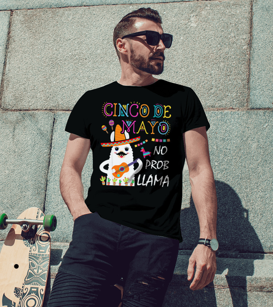 Cinco De Mayo No Prob Llama Sombrero Guitar Maracas Cactus Fiesta T-Shirt