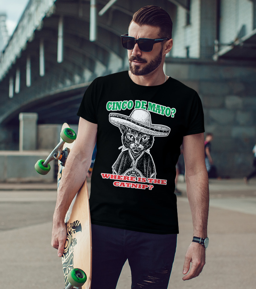 Cinco DE Mayo Where Is The Catnip Sombrero Cat T-Shirt