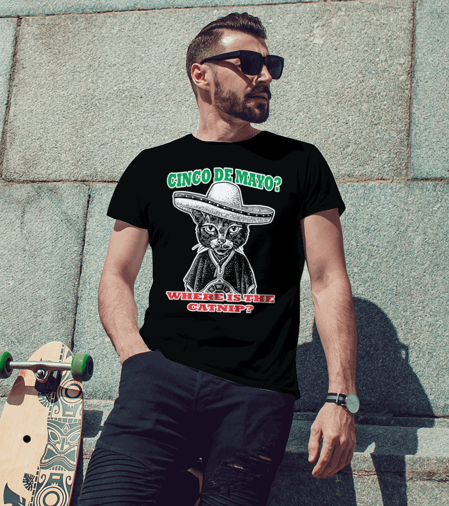 Cinco DE Mayo Where Is The Catnip Sombrero Cat T-Shirt