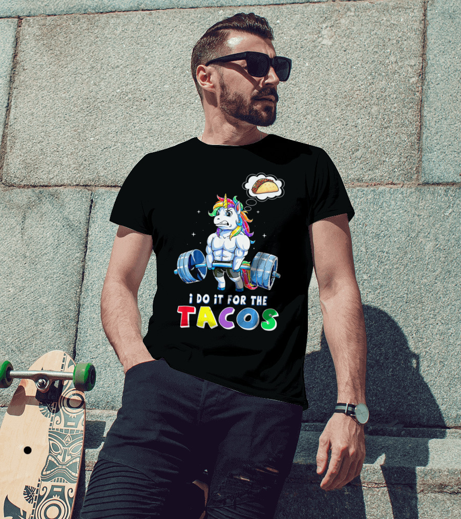I Do It For The Tacos Weight Lifting Unicorn Rainbow T-Shirt