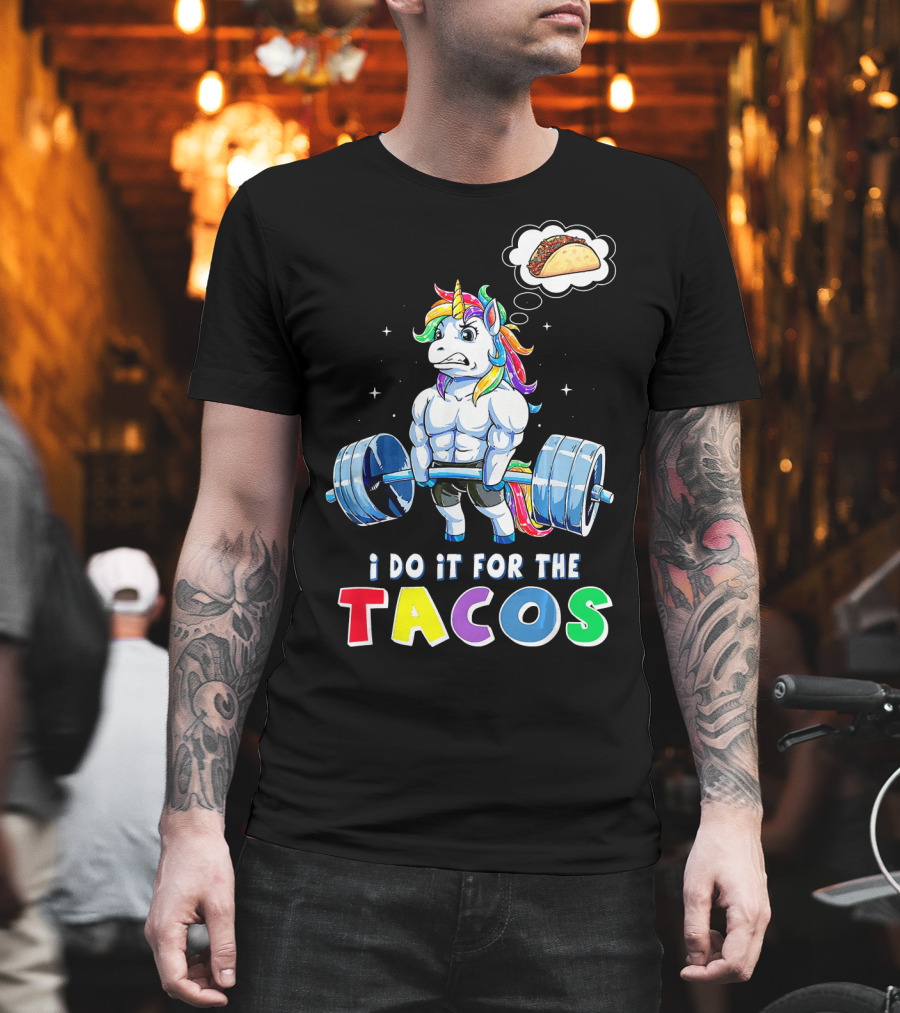 I Do It For The Tacos Weight Lifting Unicorn Rainbow T-Shirt