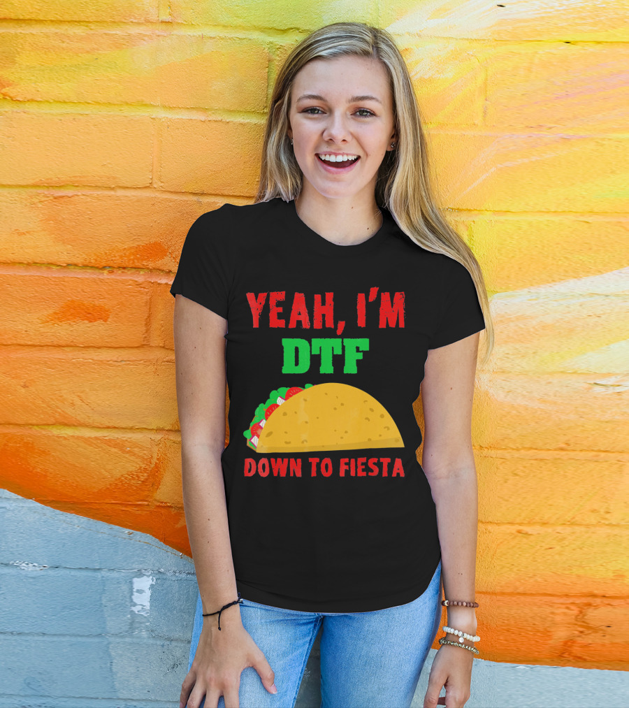 Yeah I'm Down To Fiesta Taco Funny Cinco De Mayo Mens DTF T-Shirt