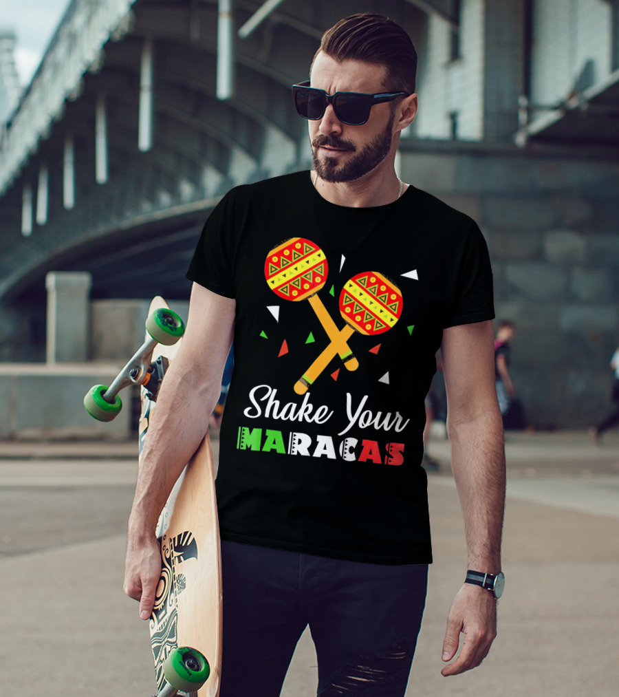 Shake Your Maracas Cinco De Mayo Celebration Décoration Et Couleurs Vives T-Shirt