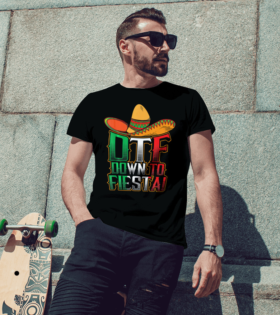 DTF Down To Fiesta Sombrero Mexican Flag Colors Cinco De Mayo T-Shirt