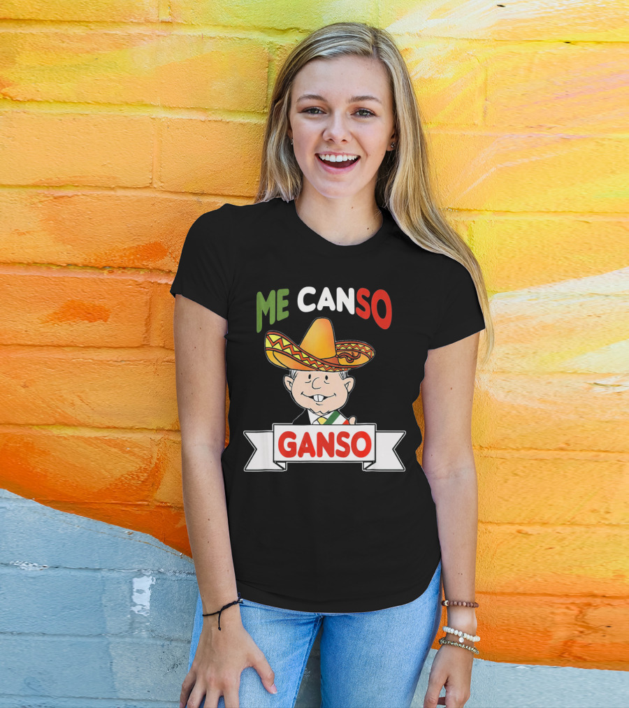 Me Canso Ganso AMLO Sombrero Mexican Flag Colors Cartoon T-Shirt
