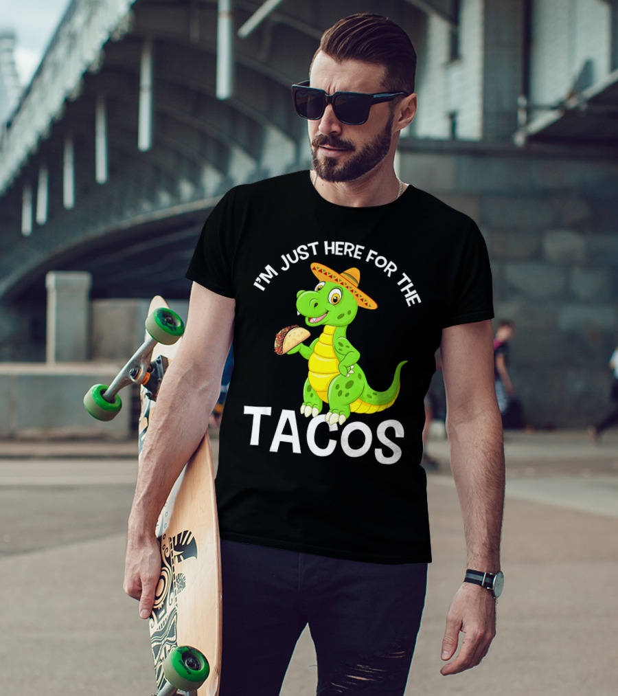 I'm Just Here For The Tacos Funny Dinosaur Eat Tacos Cinco De T-Shirt