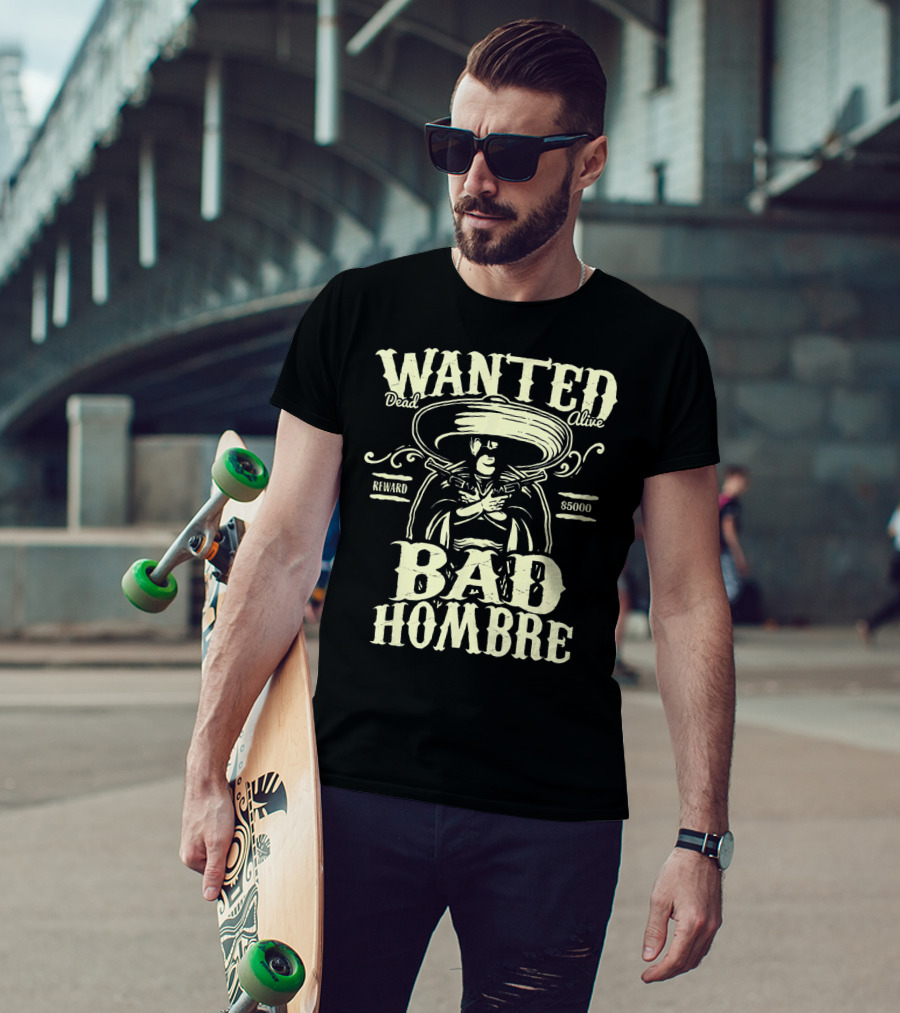 Wanted Dead Or Alive Bad Hombre Reward $5000 Cowboy T-Shirt