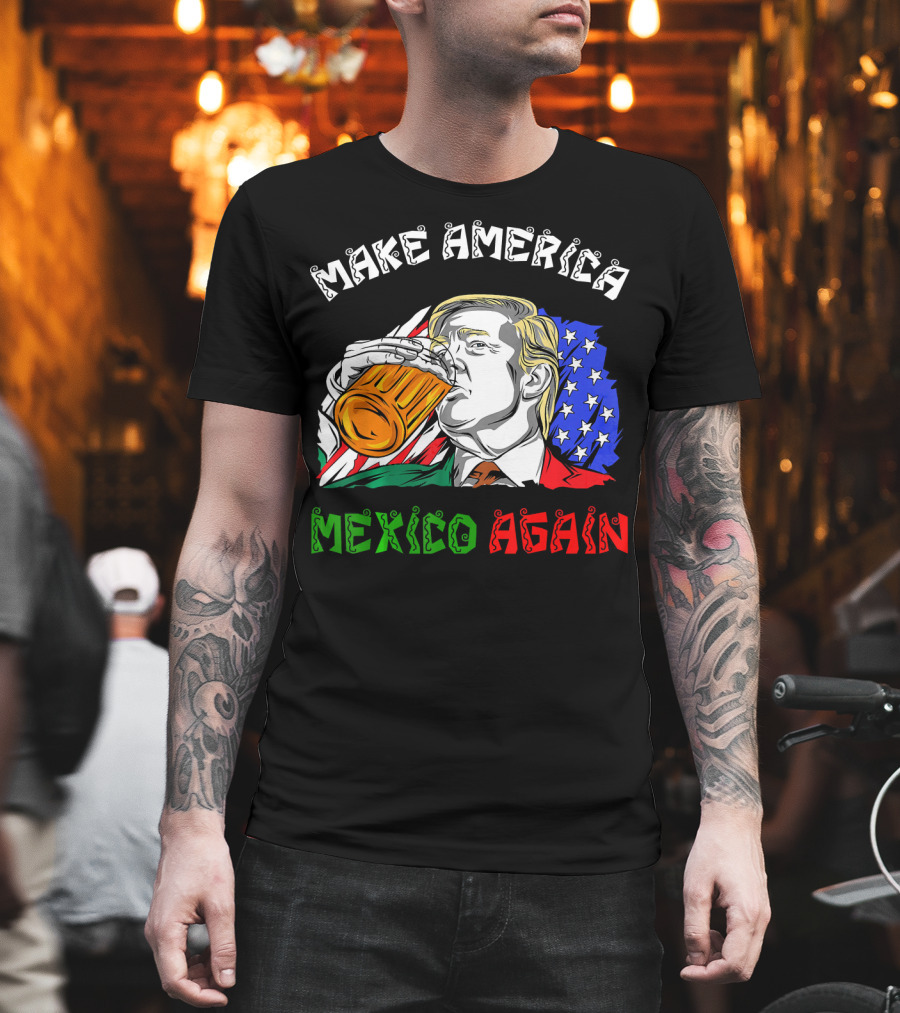 Make America Mexico Again Drinking Beer with U.S. and Mexican Flags T-Shirt