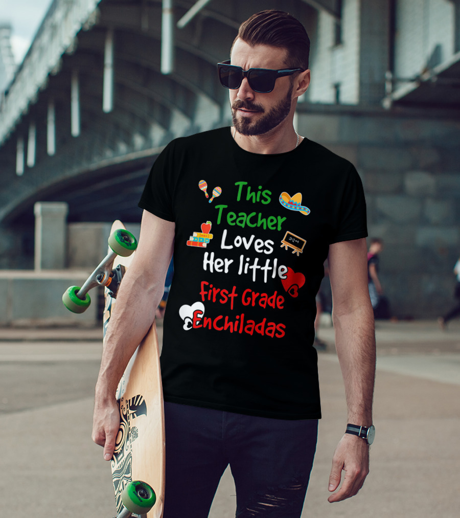 This Teacher Loves Her Little First Grade Enchiladas T-Shirt