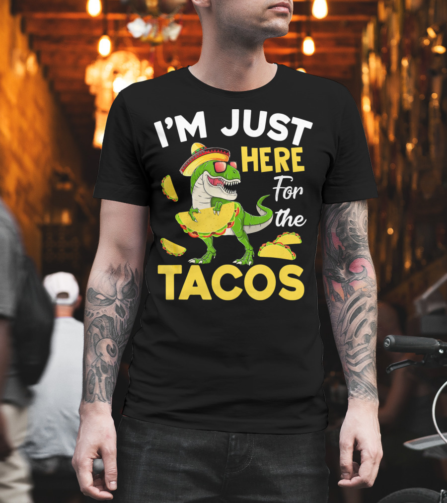 I'm Just Here For The Tacos Dinosaur T-Shirt