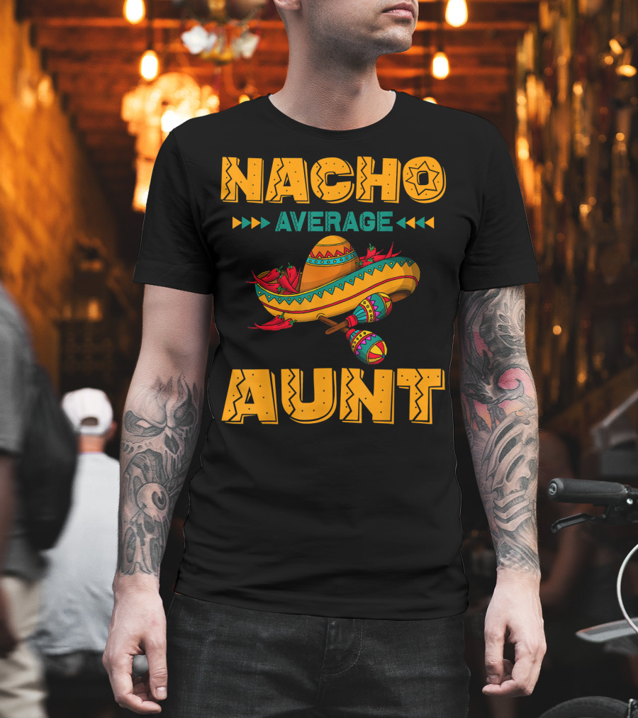 Nacho Average Aunt Sombrero Fiesta Cinco T-Shirt