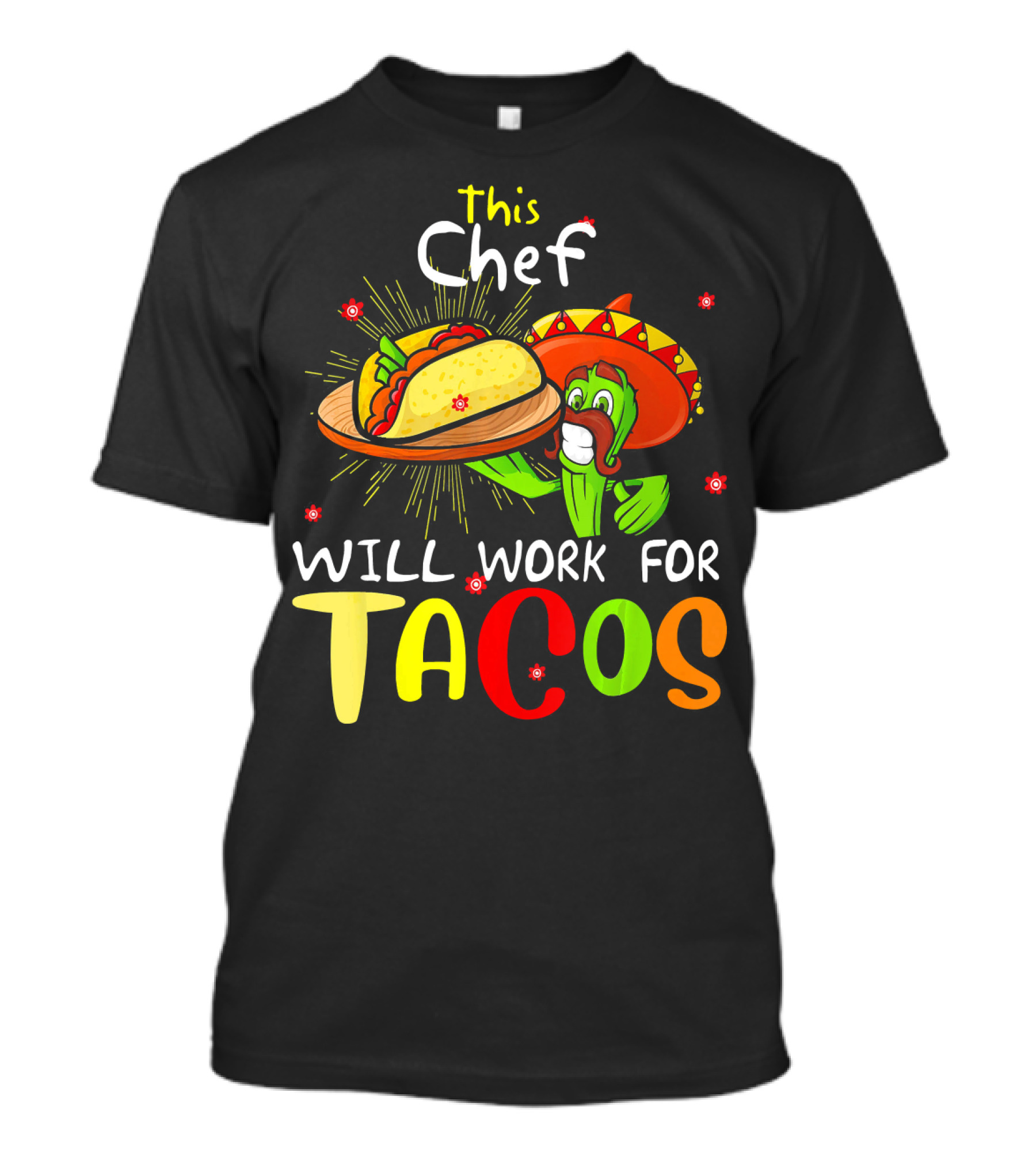 This Chef Will Work For Tacos Sombrero Fiesta Cinco De T-Shirt