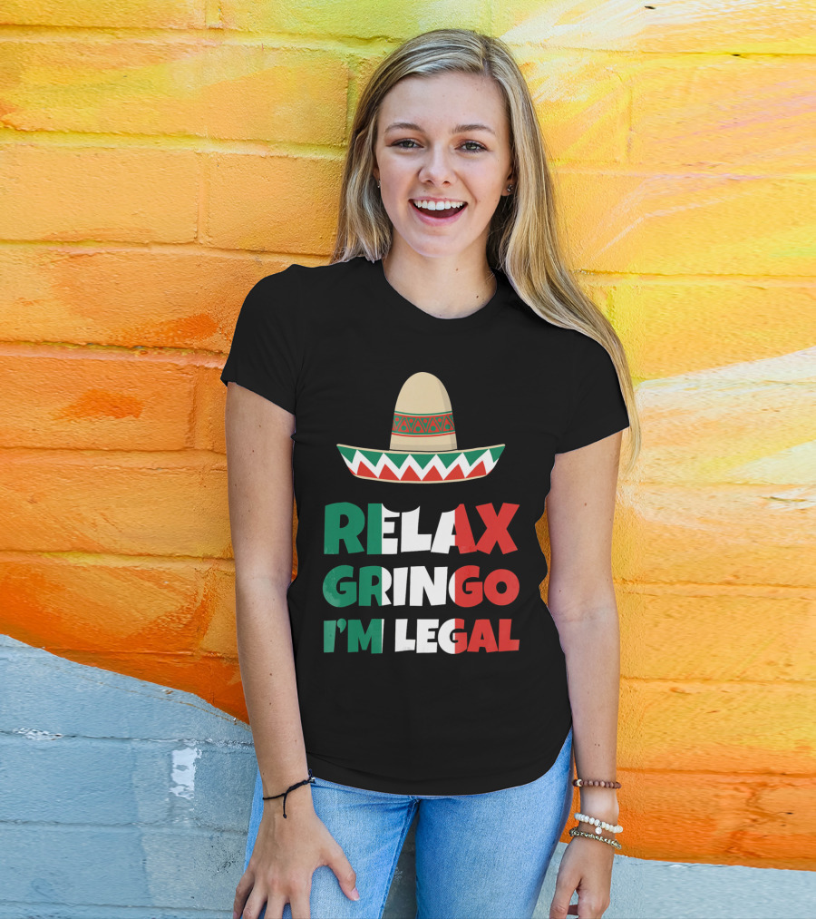 Relax Gringo I'm Legal Sombrero Mexican Flag Colors T-Shirt
