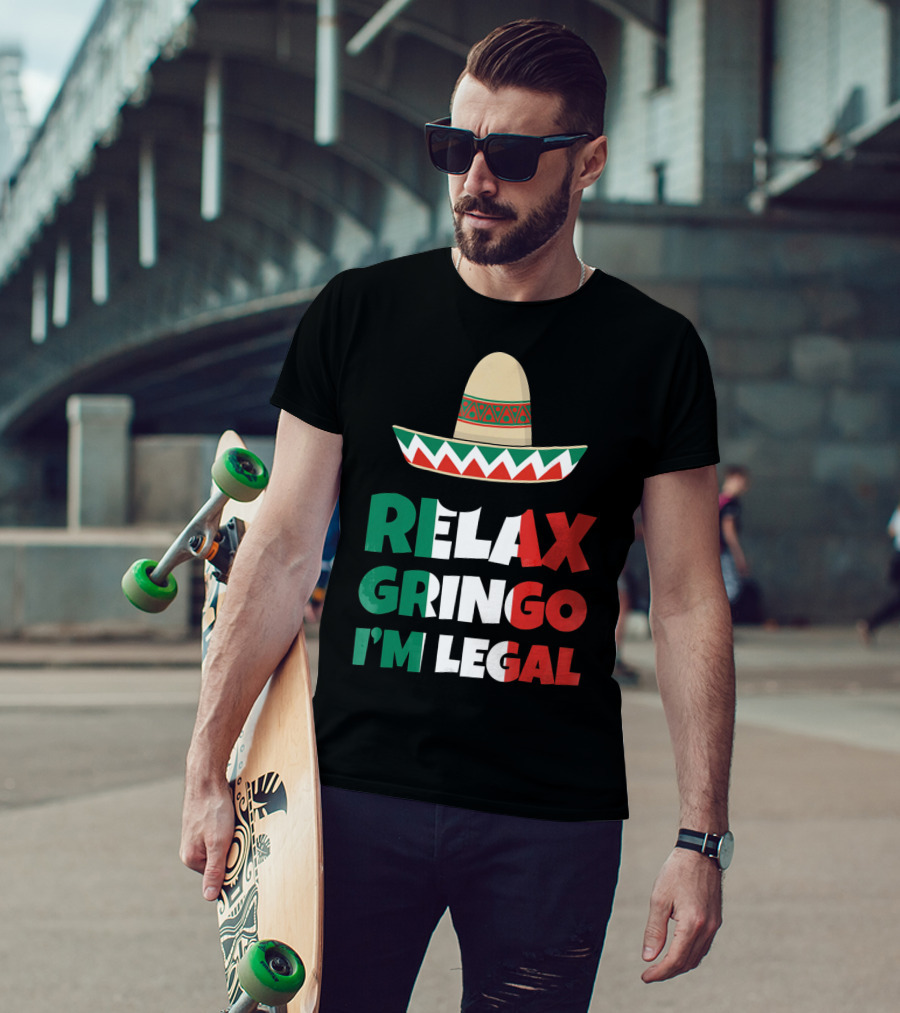 Relax Gringo I'm Legal Sombrero Mexican Flag Colors T-Shirt