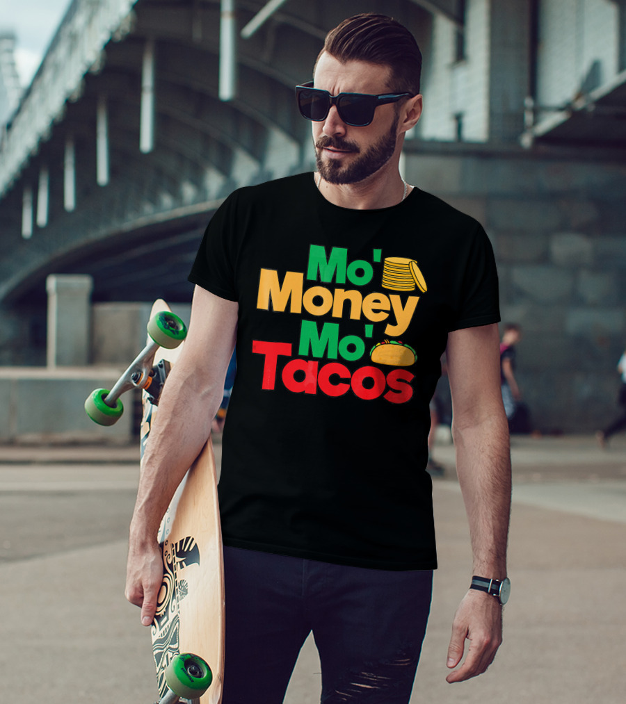 Mo Money Mo Tacos Stack Taco Boy Girl Cin T-Shirt