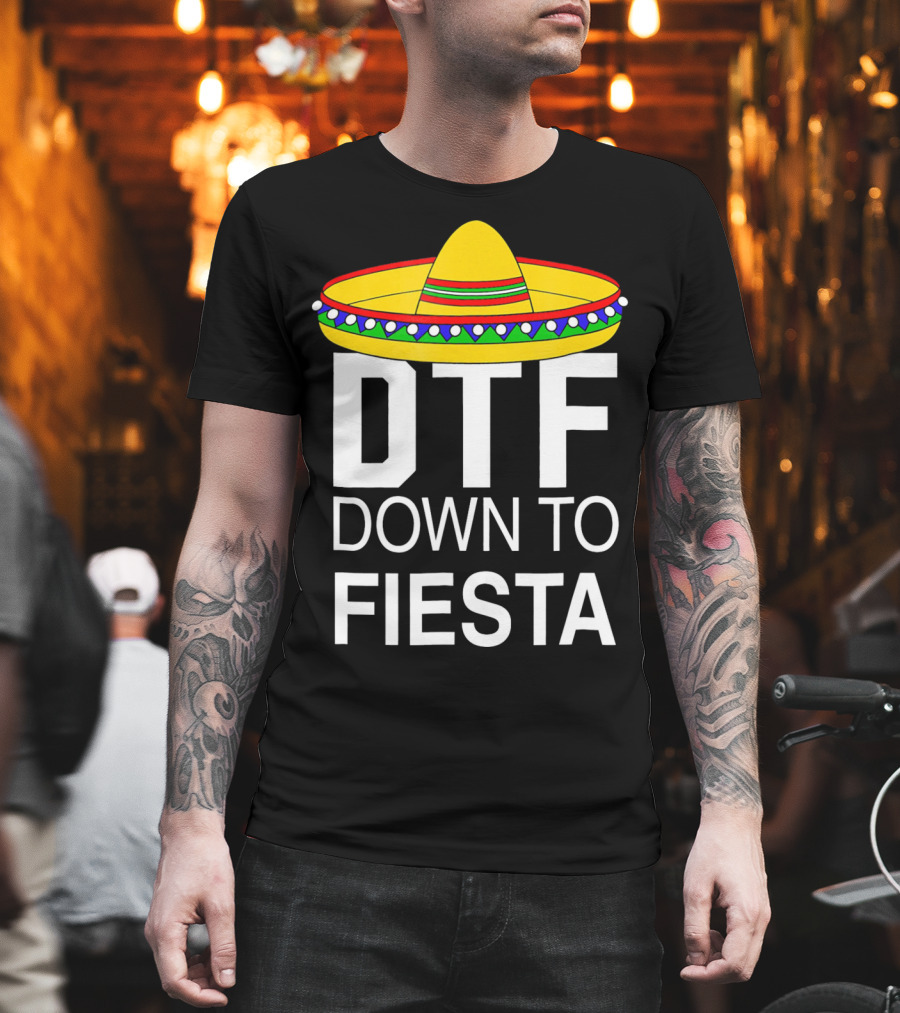 DTF Down To Fiesta Sombrero Cinco T-Shirt
