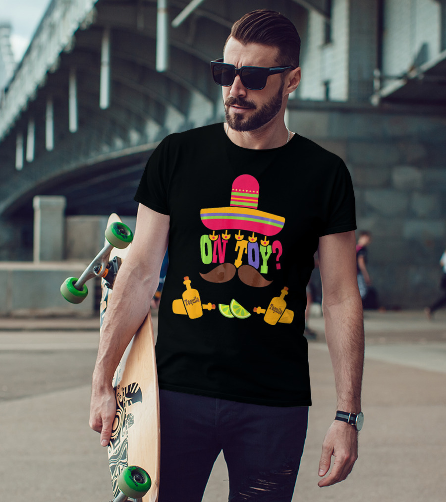 Cinco De Mayo Sombrero Mustache Tequila Lemons ON TOY? T-Shirt