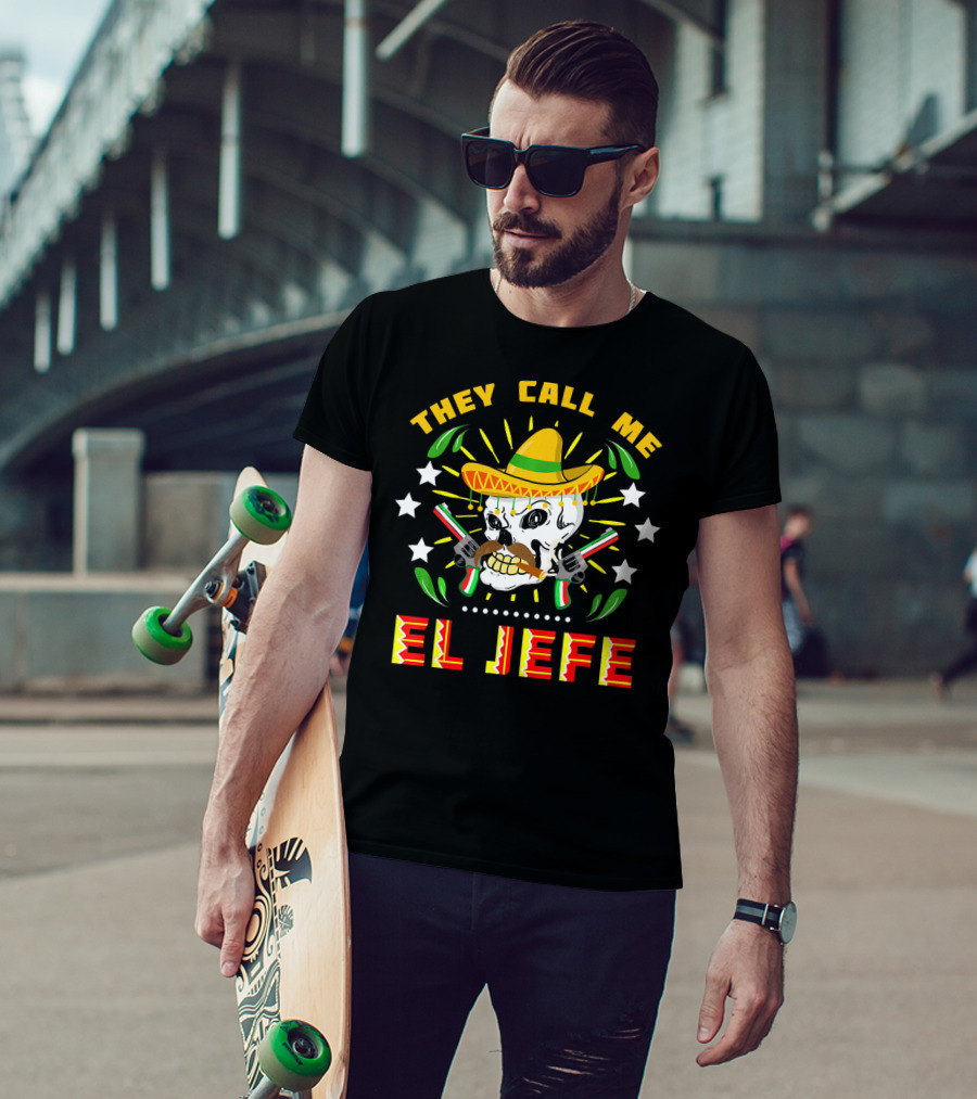 They Call Me El Jefe Sombrero Skull With Mustache And Guns T-Shirt