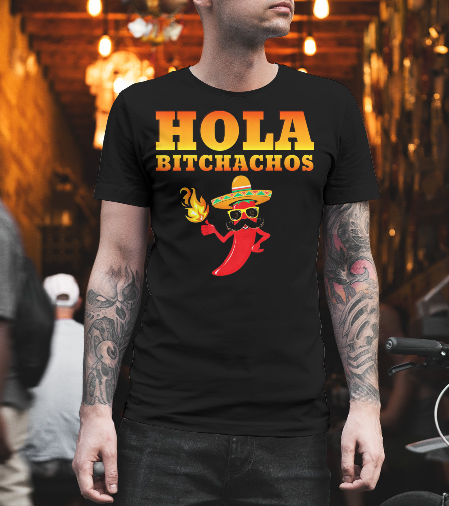 Hola Bitchachos Mexican Funny Sombrero Chili Pepper T-Shirt