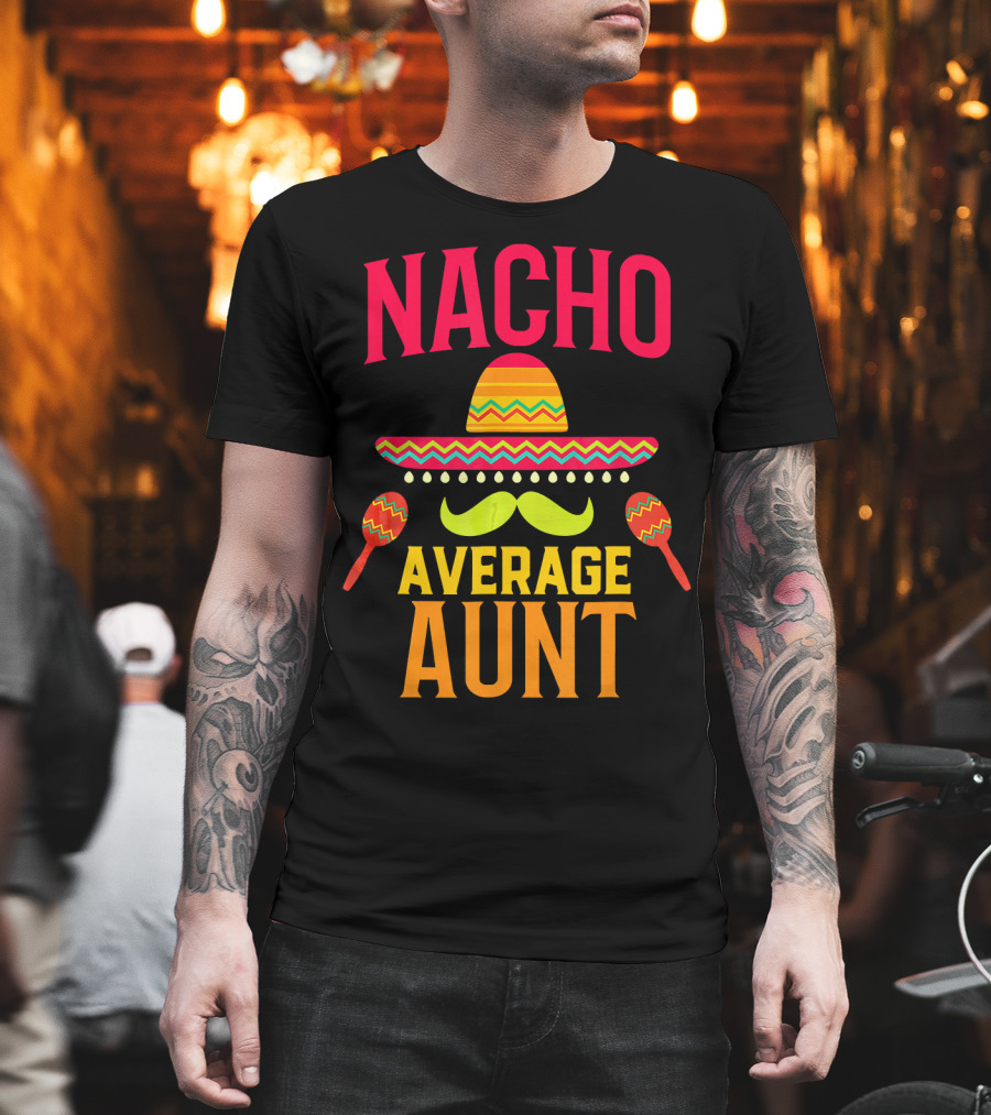 Nacho Average Aunt Sombrero Maracas Family Matching T-Shirt
