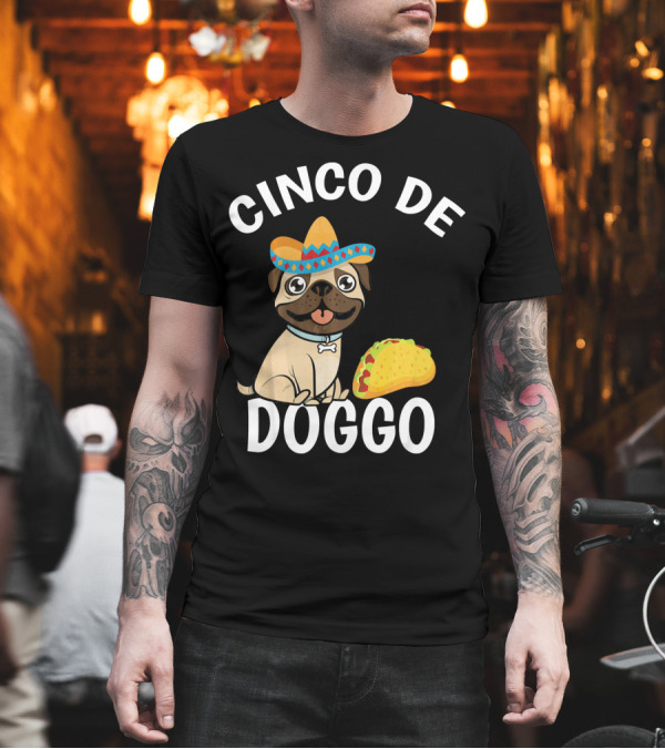 Cinco de Doggo Mexican Pug Sombrero Taco T-Shirt Cinco de Doggo Mexican Pug Sombrero Taco T-Shirt