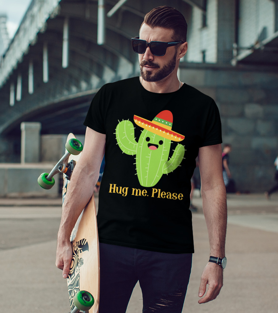 Hug Me Please Happy Cactus With Sombrero Mexican Funny Cinco T-Shirt
