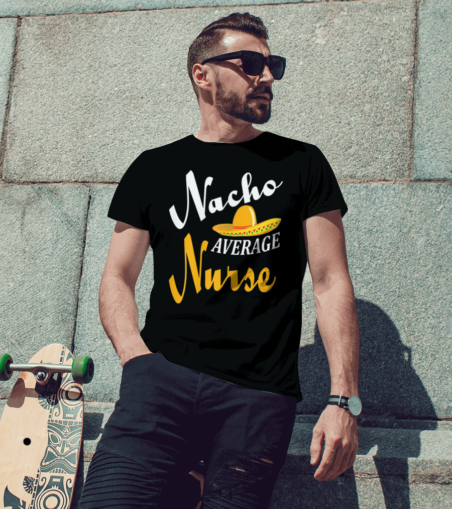 Nacho Average Nurse Sombrero Cinco T-Shirt