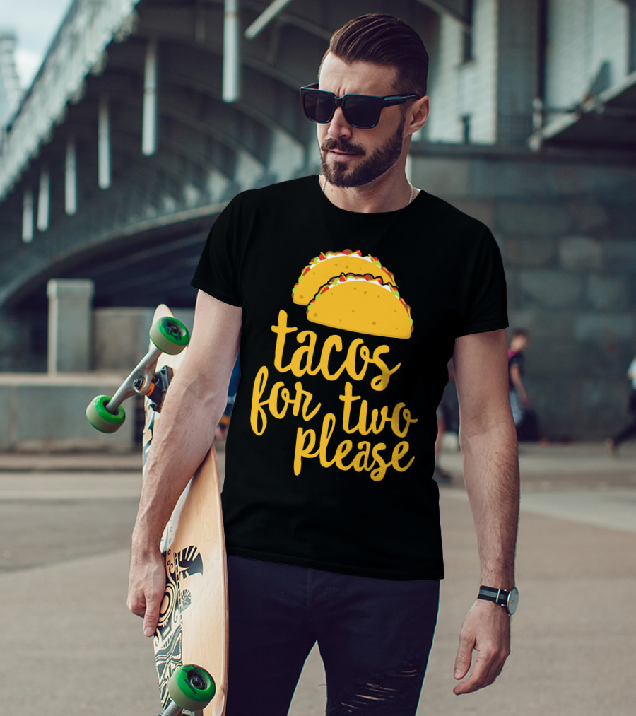 Tacos For Two Please Mexican Food Celebration Cinco De Mayo T-Shirt