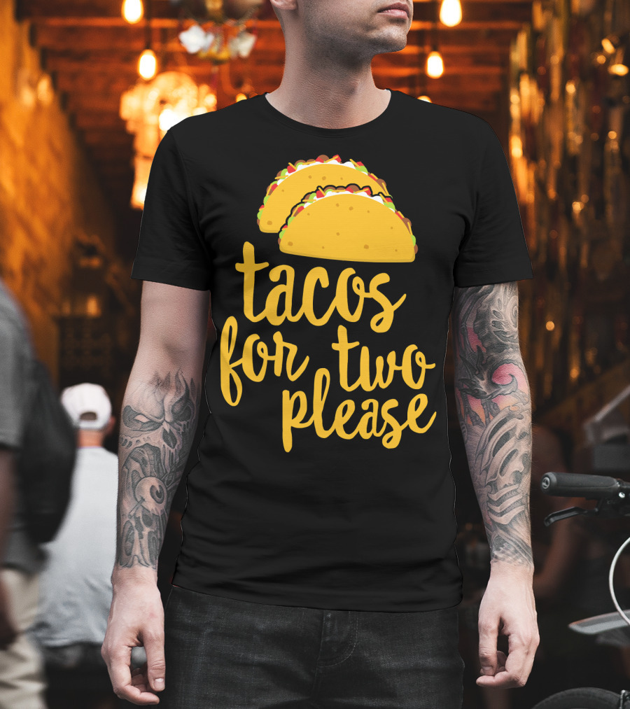 Tacos For Two Please Mexican Food Celebration Cinco De Mayo T-Shirt
